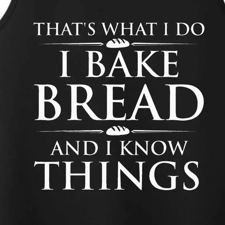 I Bake Bread And I Know Things Funny Bread Baker Bakery Performance Tank