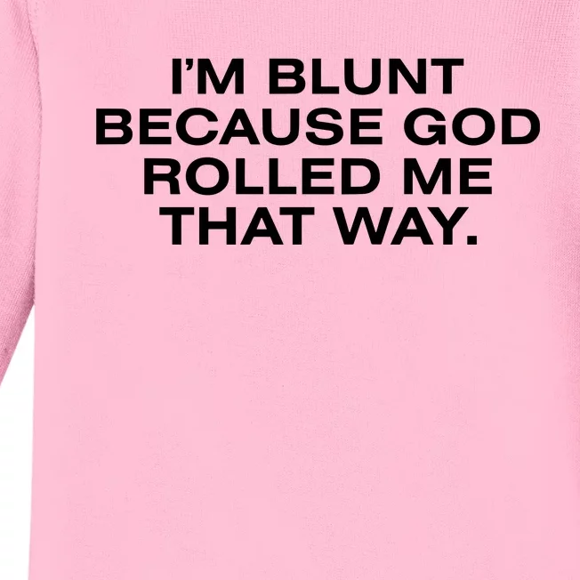 IM Blunt Because God Rolled Me That Way Baby Long Sleeve Bodysuit