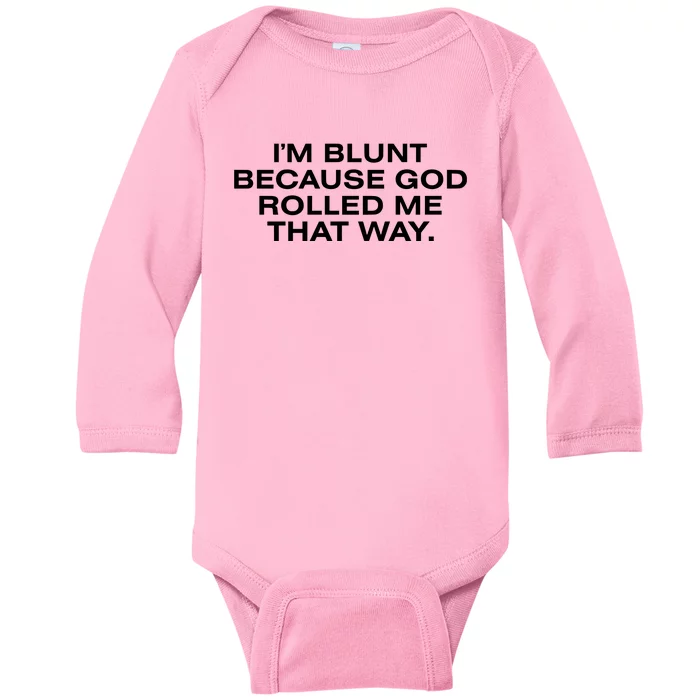 IM Blunt Because God Rolled Me That Way Baby Long Sleeve Bodysuit