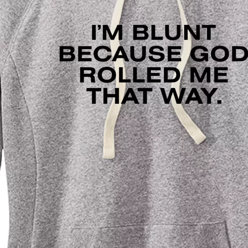 IM Blunt Because God Rolled Me That Way Women's Fleece Hoodie