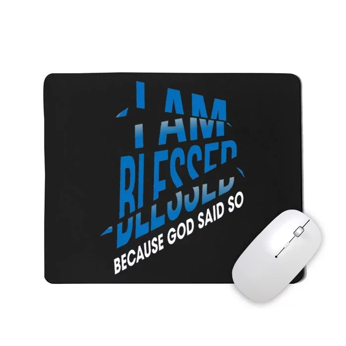 I'm Blessed Because God Said So 1 Mousepad