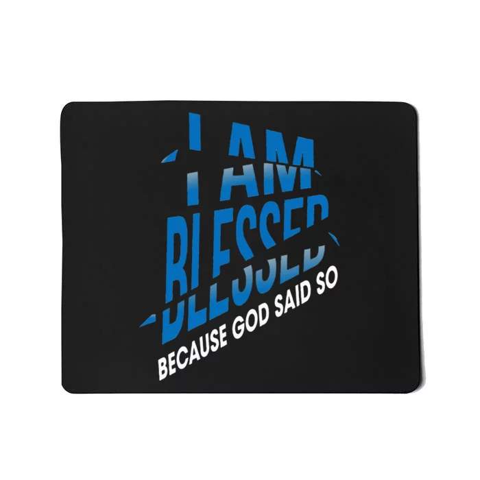 I'm Blessed Because God Said So 1 Mousepad