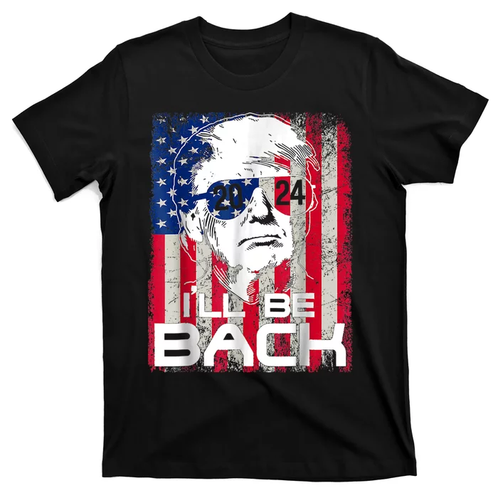 I'll Be Back Trump 2024 Vintage Donald Trump 4th Of July T-Shirt ...