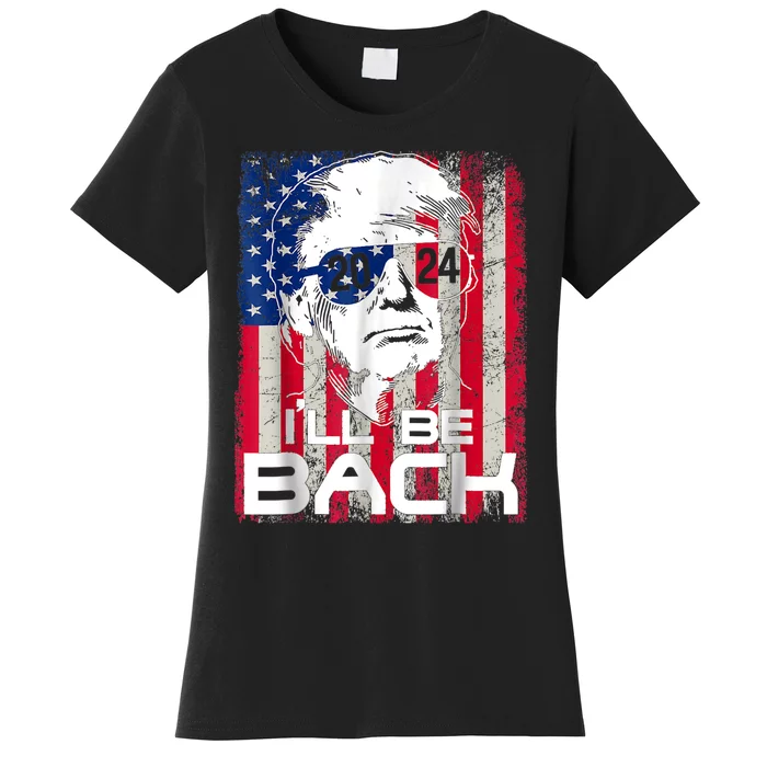 I'll Be Back Trump 2024 Vintage Donald Trump 4th Of July Women's T-Shirt