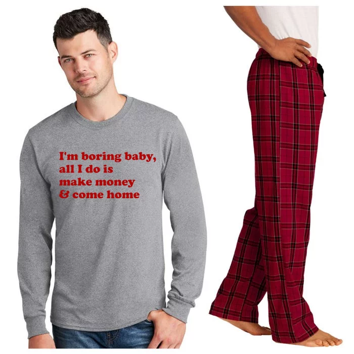 IM Boring Baby All I Do Is Make Money And Come Home Long Sleeve Pajama Set