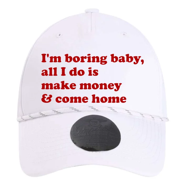 IM Boring Baby All I Do Is Make Money And Come Home Performance The Dyno Cap