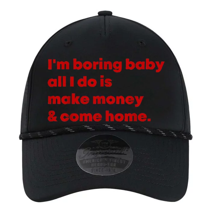 IM Boring Baby All I Do Is Make Money And Come Home Performance The Dyno Cap