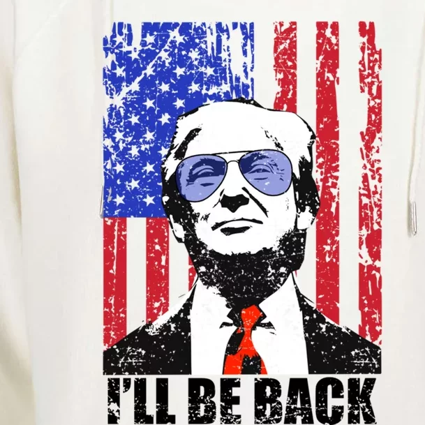 I’Ll Be Back Funny Quote Trump 2024 July 4th Gift Womens Funnel Neck Pullover Hood