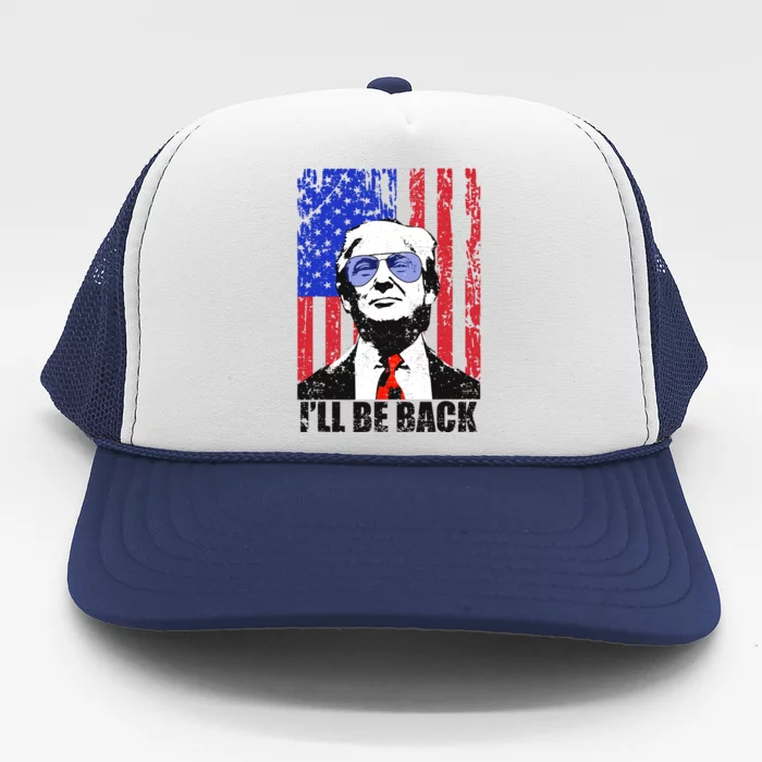 I’ll Be Back Funny Quote Trump 2024 July 4th Gift Trucker Hat