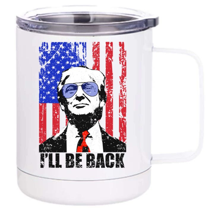 I’ll Be Back Funny Quote Trump 2024 July 4th Gift Front & Back 12oz Stainless Steel Tumbler Cup