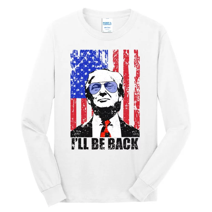 I’ll Be Back Funny Quote Trump 2024 July 4th Gift Tall Long Sleeve T-Shirt