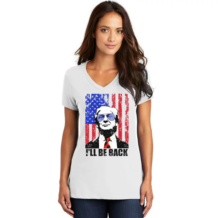 I’ll Be Back Funny Quote Trump 2024 July 4th Gift Women's V-Neck T-Shirt