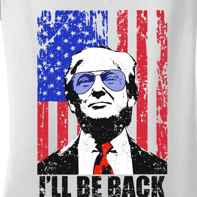 I’ll Be Back Funny Quote Trump 2024 July 4th Gift Women's V-Neck T-Shirt