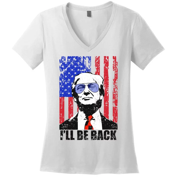 I’ll Be Back Funny Quote Trump 2024 July 4th Gift Women's V-Neck T-Shirt