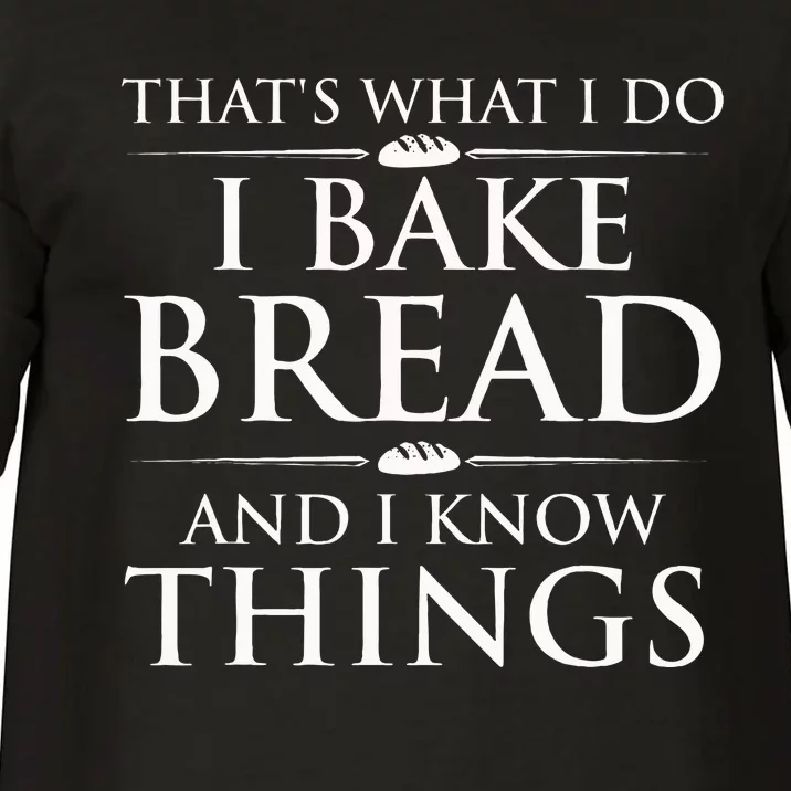 I Bake Bread And I Know Things Bread Baker Bakery Comfort Colors T-Shirt