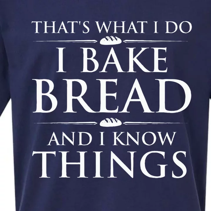 I Bake Bread And I Know Things Bread Baker Bakery Sueded Cloud Jersey T-Shirt