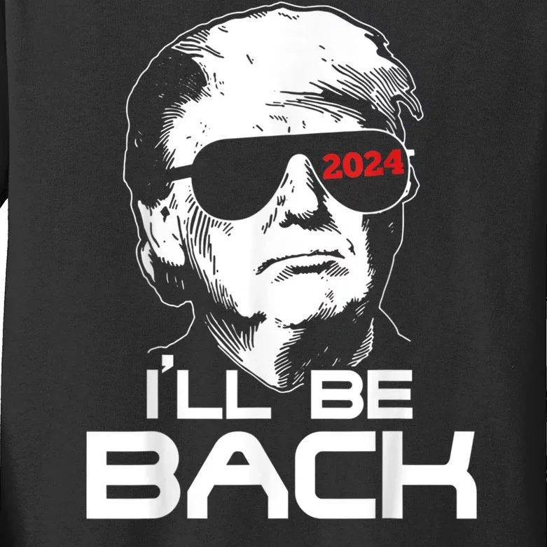 I'll Be Back Trump 2024 Kids Long Sleeve Shirt