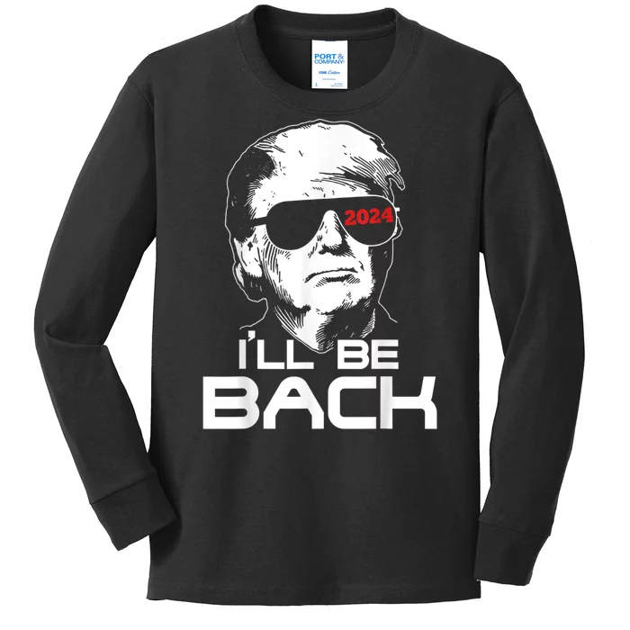 I'll Be Back Trump 2024 Kids Long Sleeve Shirt