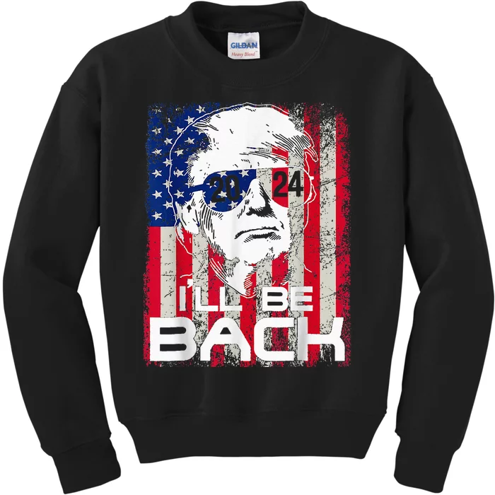 Ill Be Back Trump 2024 Vintage Donald Trump 4th Of July Kids Sweatshirt