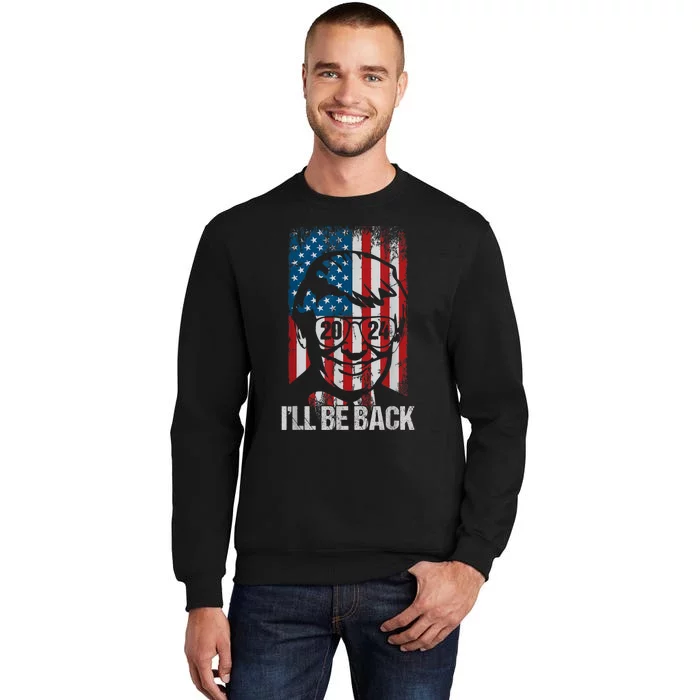 Ill Be Back Trump 2024 Vintage Donald Trump 4th Of July Tall Sweatshirt