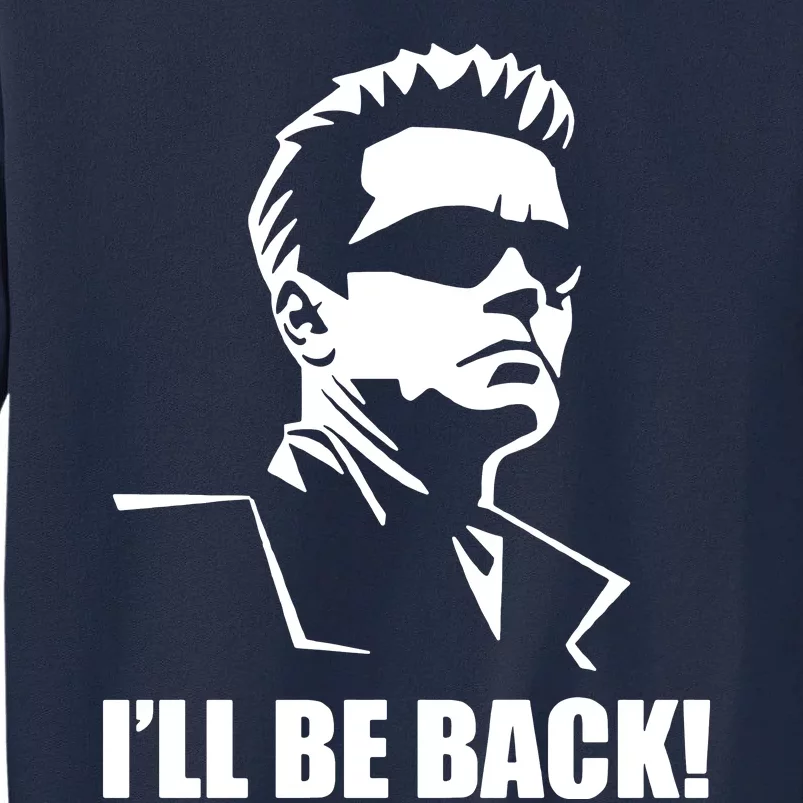 Ill Be Back Tall Sweatshirt