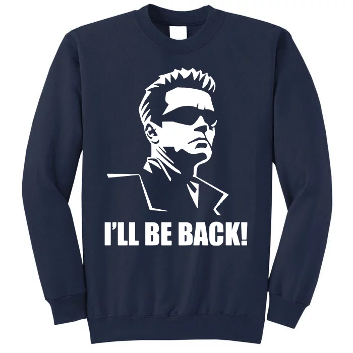 Ill Be Back Tall Sweatshirt