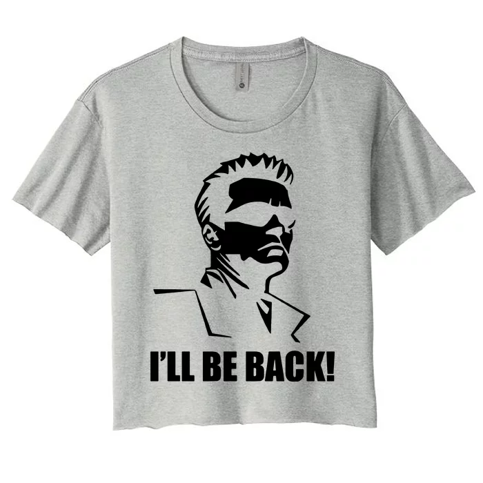 Ill Be Back Women's Crop Top Tee