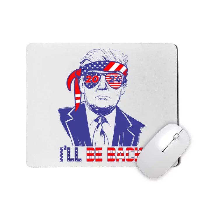 Ill Be Back Trump 2024 Patriotic 4th Of July American Flag Mousepad