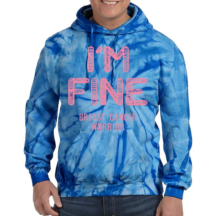 I'm Breast Cancer Warrior Gift I Am Fine Gift Tie Dye Hoodie