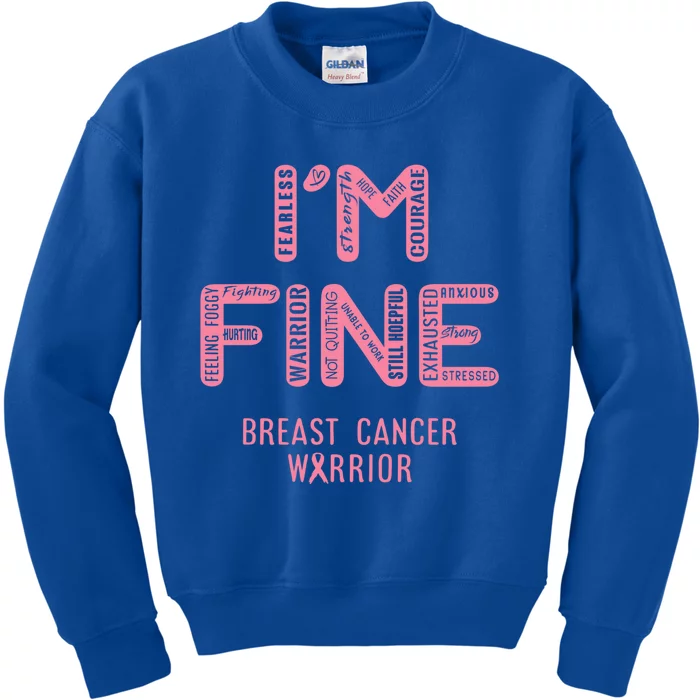 I'm Breast Cancer Warrior Gift I Am Fine Gift Kids Sweatshirt