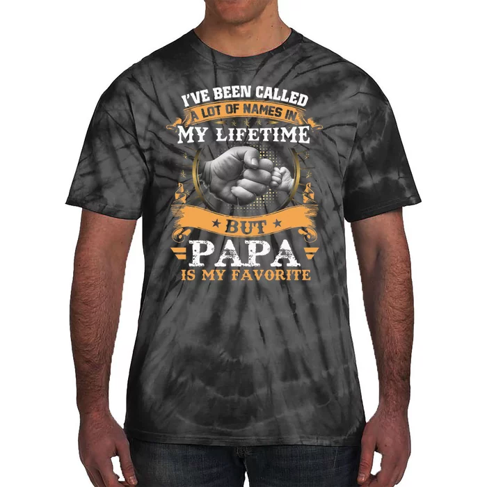 Ive Been Called Lot Of Name But Papa Is My Favorite Tie-Dye T-Shirt