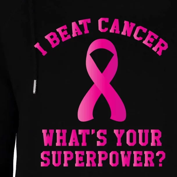 I Beat Cancer What's Your Superpower Gift Womens Funnel Neck Pullover Hood