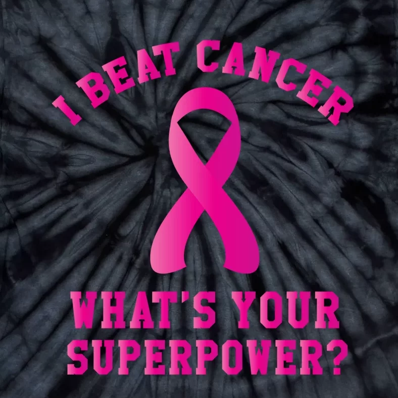 I Beat Cancer What's Your Superpower Gift Tie-Dye T-Shirt