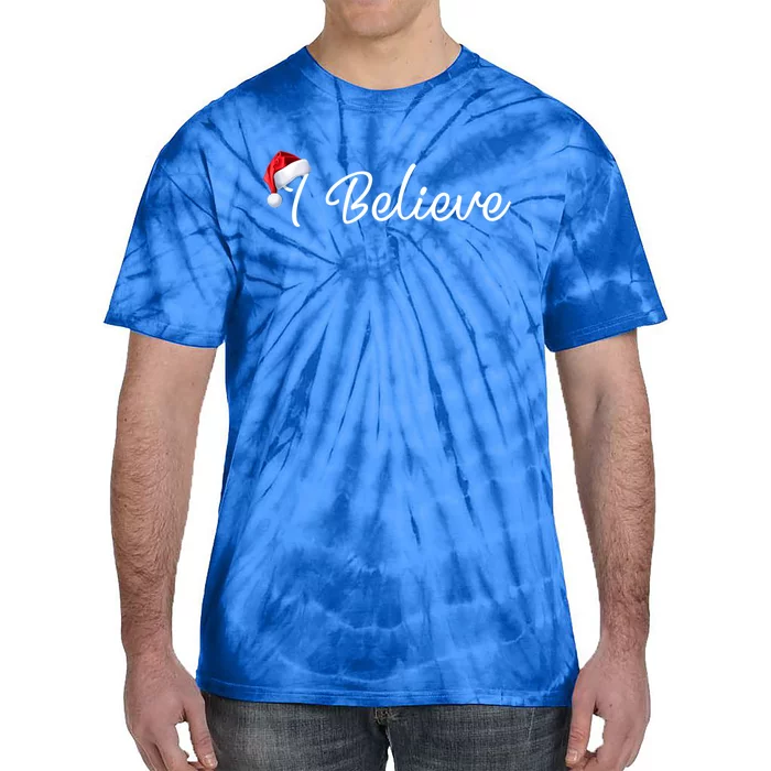 I Believe Cute Santa Hat Christmas Believe In Santa Gift Tie-Dye T-Shirt