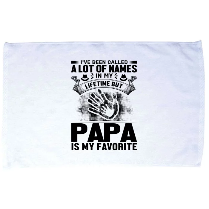 I've Been Called A Lot Of Names In My Lifetime But Papa Is My Favorite Microfiber Hand Towel