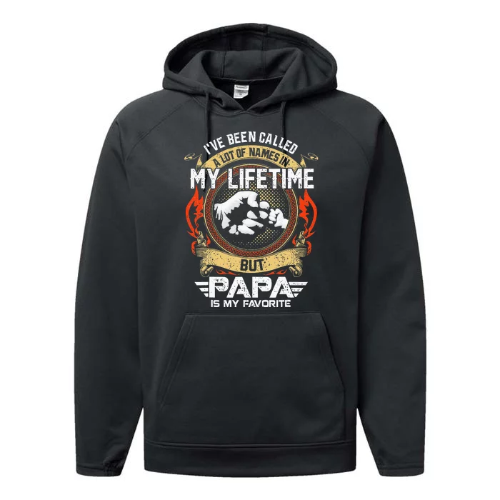 Ive Been Called Lot Of Name But Papa Is My Favorite Performance Fleece Hoodie