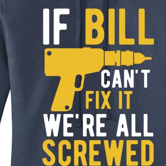 If Bill Cant Fix It Were All Screwed Funny Father Gift Women's Pullover Hoodie