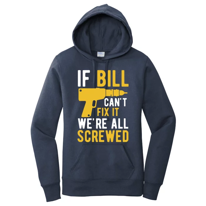 If Bill Cant Fix It Were All Screwed Funny Father Gift Women's Pullover Hoodie