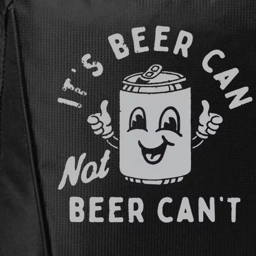 ItS Beer Can Not Beer CanT Beer City Backpack