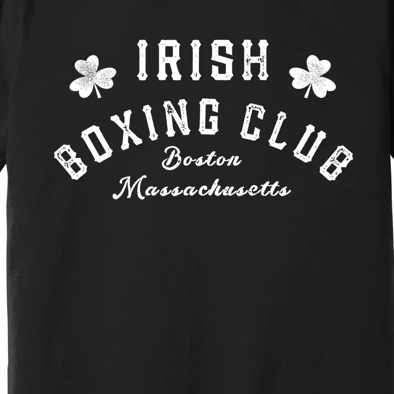 Irish Boxing Club Boston Massachusetts Meaningful Gift Shamrock Great Gift Premium T-Shirt