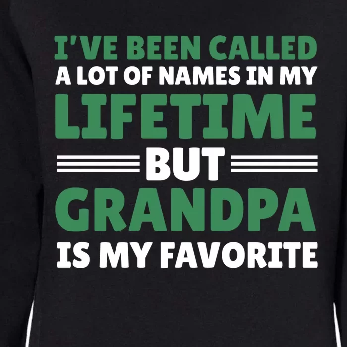 I've Be Called A Lot Of Names In My Lifetime But Grandpa Funny Gift Womens California Wash Sweatshirt