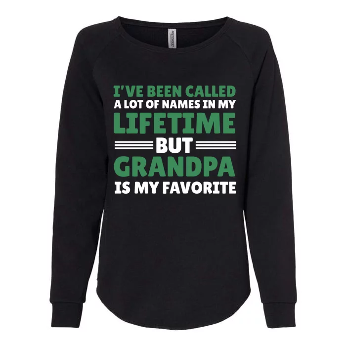 I've Be Called A Lot Of Names In My Lifetime But Grandpa Funny Gift Womens California Wash Sweatshirt