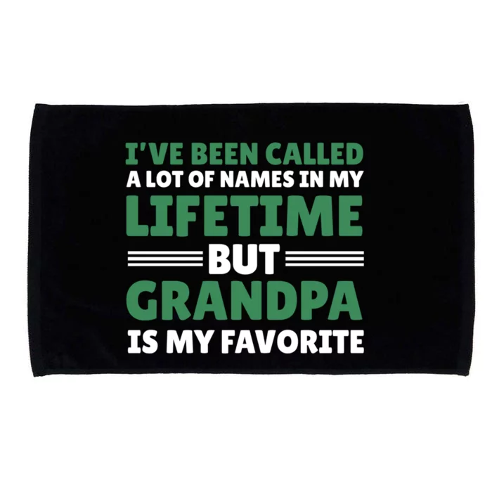 I've Be Called A Lot Of Names In My Lifetime But Grandpa Funny Gift Microfiber Hand Towel