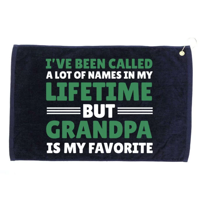 I've Be Called A Lot Of Names In My Lifetime But Grandpa Funny Gift Grommeted Golf Towel