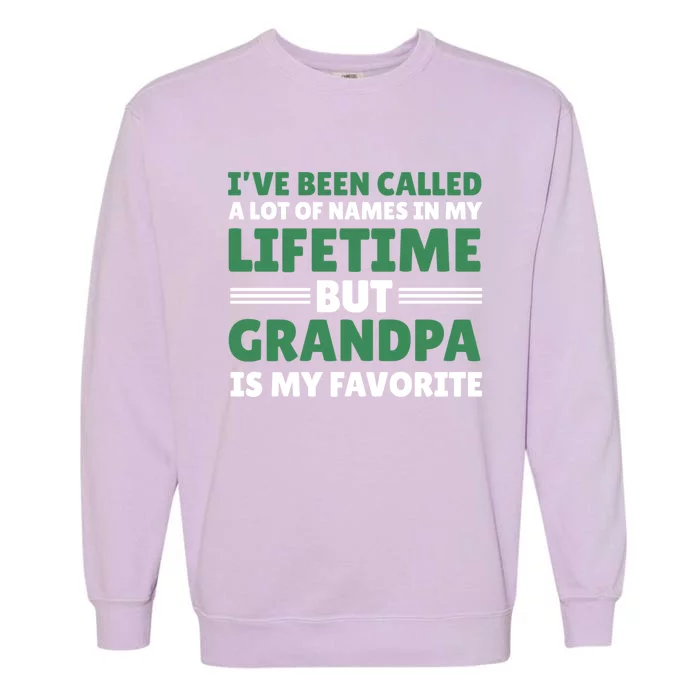 I've Be Called A Lot Of Names In My Lifetime But Grandpa Funny Gift Garment-Dyed Sweatshirt