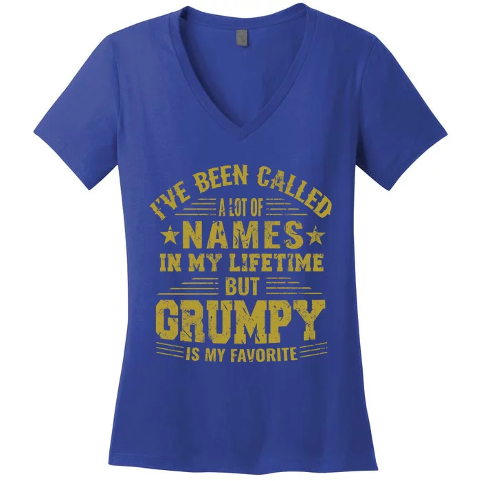 I've Been Called A Lot Of Names But Grumpy Is My Favorite Funny Gift Women's V-Neck T-Shirt