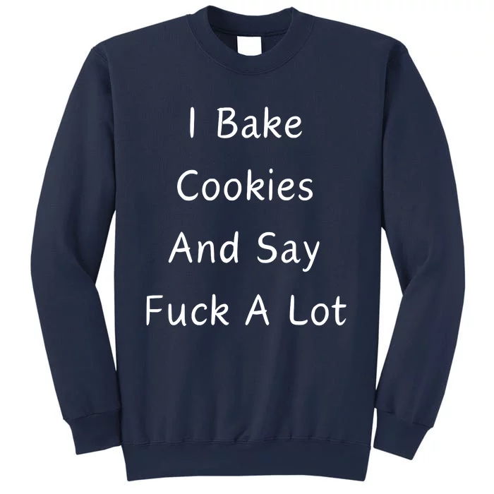 I Bake Cookies And Say Fuck A Lot Baking Lover Sweatshirt