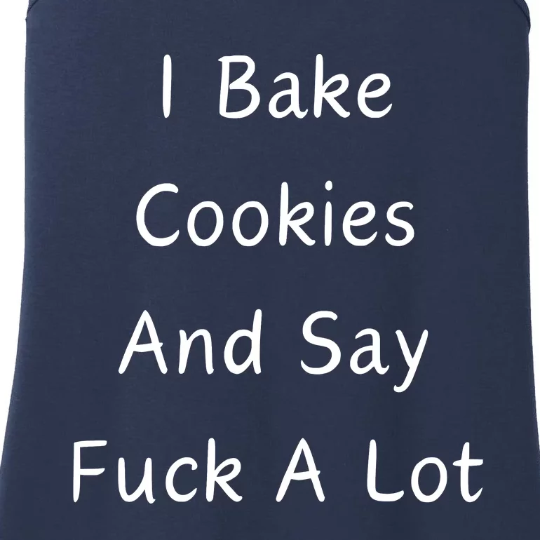 I Bake Cookies And Say Fuck A Lot Baking Lover Ladies Essential Tank