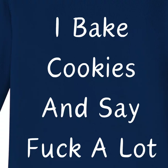 I Bake Cookies And Say Fuck A Lot Baking Lover Baby Long Sleeve Bodysuit