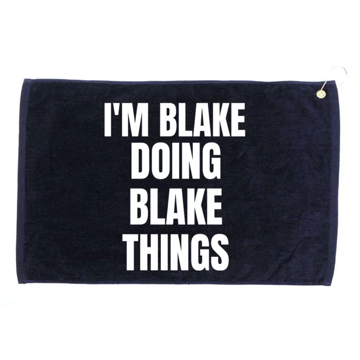 Im Blake Doing Blake Things Funny Birthday Name Gift Grommeted Golf Towel